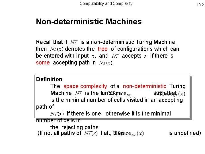 Computability and Complexity 19 -2 Non-deterministic Machines Recall that if NT is a non-deterministic