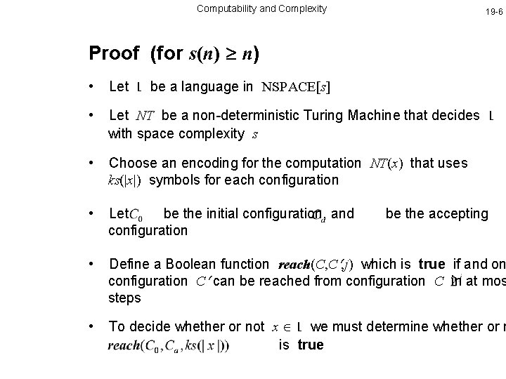 Computability and Complexity 19 -6 Proof (for s(n) n) • Let L be a