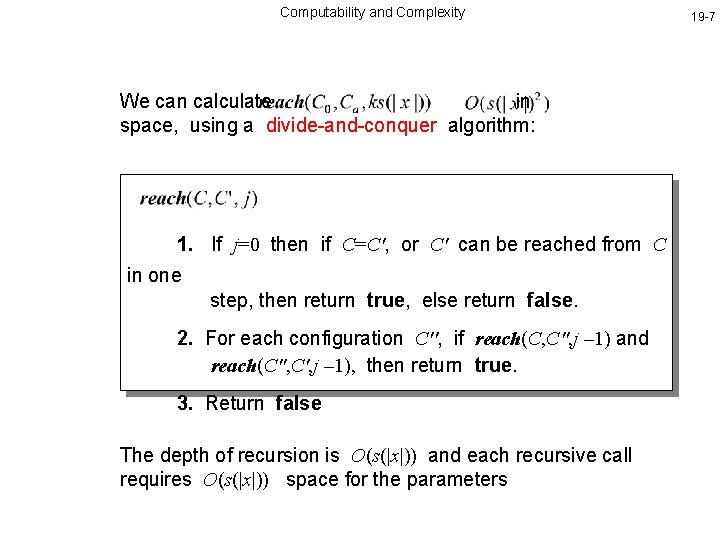 Computability and Complexity We can calculate in space, using a divide-and-conquer algorithm: 1. If