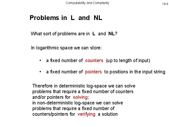 Computability and Complexity 19 -9 Problems in L and NL What sort of problems