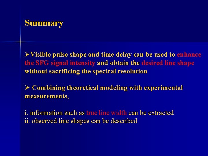 Summary ØVisible pulse shape and time delay can be used to enhance the SFG