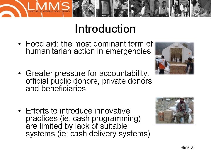 Introduction • Food aid: the most dominant form of humanitarian action in emergencies •