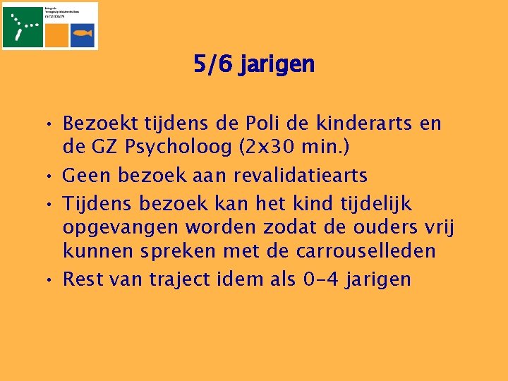5/6 jarigen • Bezoekt tijdens de Poli de kinderarts en de GZ Psycholoog (2