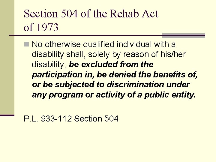 Section 504 of the Rehab Act of 1973 n No otherwise qualified individual with