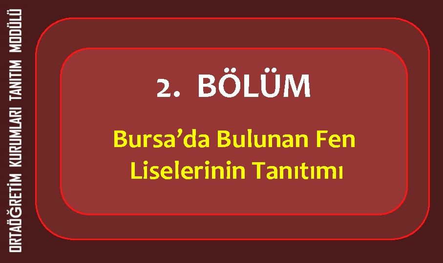 2. BÖLÜM Bursa’da Bulunan Fen Liselerinin Tanıtımı 