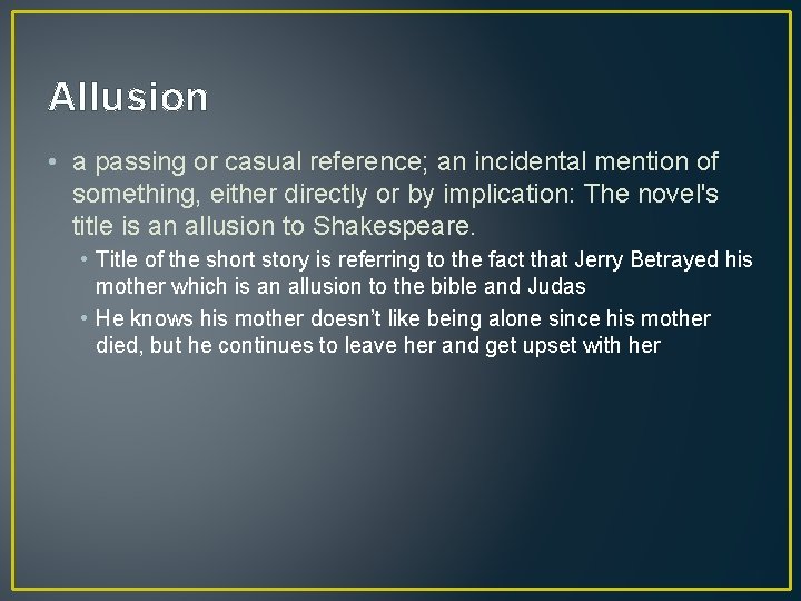 Allusion • a passing or casual reference; an incidental mention of something, either directly