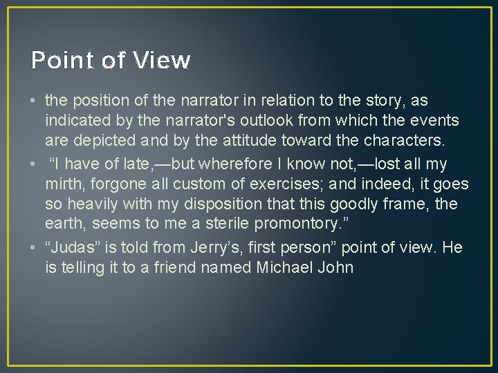Point of View • the position of the narrator in relation to the story,