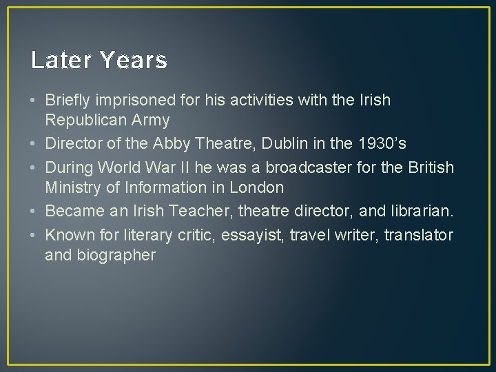 Later Years • Briefly imprisoned for his activities with the Irish Republican Army •