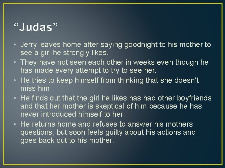 “Judas” • Jerry leaves home after saying goodnight to his mother to see a