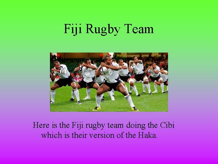 Fiji Rugby Team Here is the Fiji rugby team doing the Cibi which is