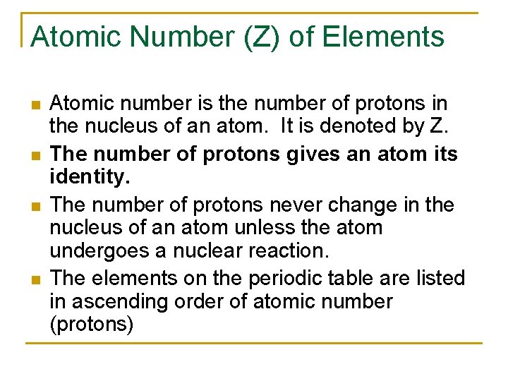 Atomic Number (Z) of Elements n n Atomic number is the number of protons