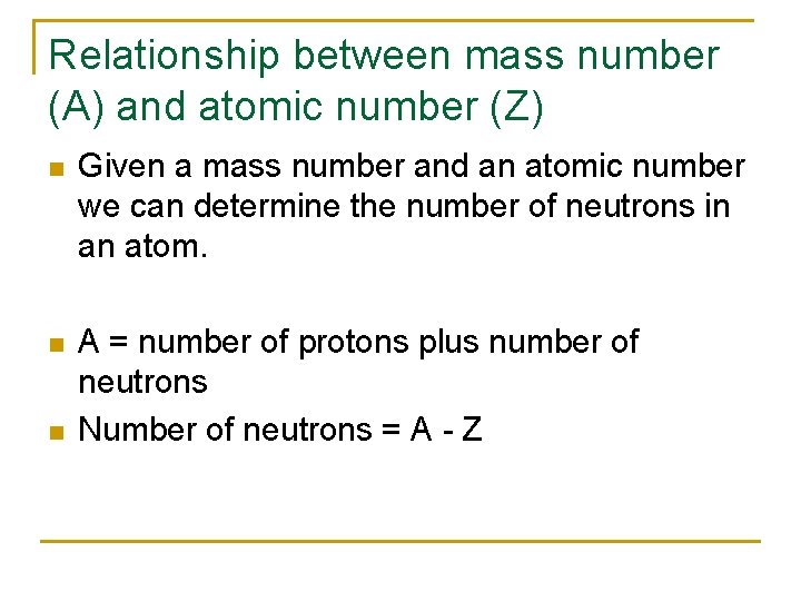 Relationship between mass number (A) and atomic number (Z) n Given a mass number
