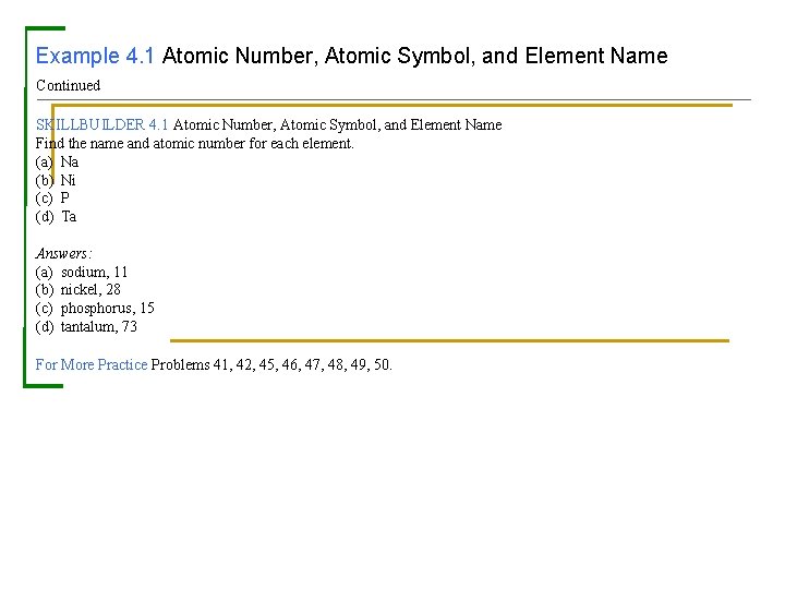 Example 4. 1 Atomic Number, Atomic Symbol, and Element Name Continued SKILLBUILDER 4. 1