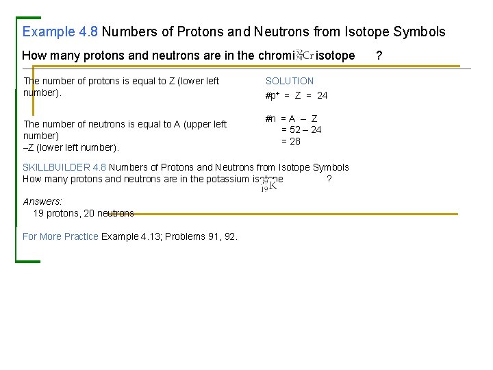 Example 4. 8 Numbers of Protons and Neutrons from Isotope Symbols How many protons