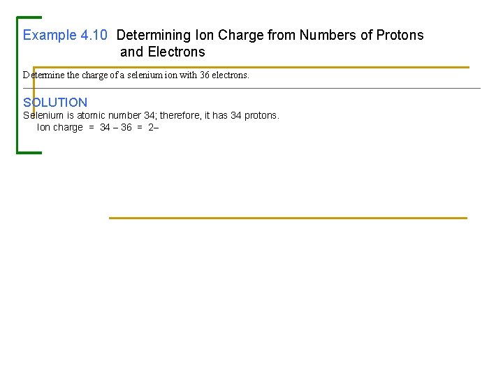 Example 4. 10 Determining Ion Charge from Numbers of Protons and Electrons Determine the