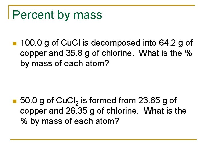 Percent by mass n 100. 0 g of Cu. Cl is decomposed into 64.