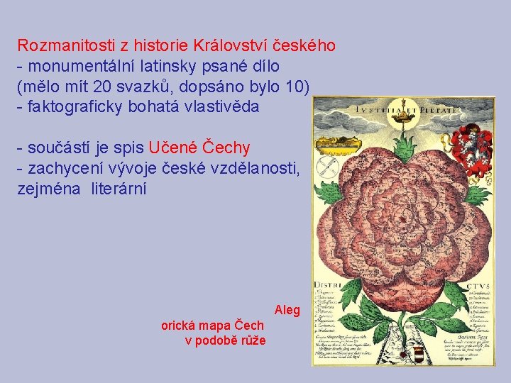 Rozmanitosti z historie Království českého - monumentální latinsky psané dílo (mělo mít 20 svazků,