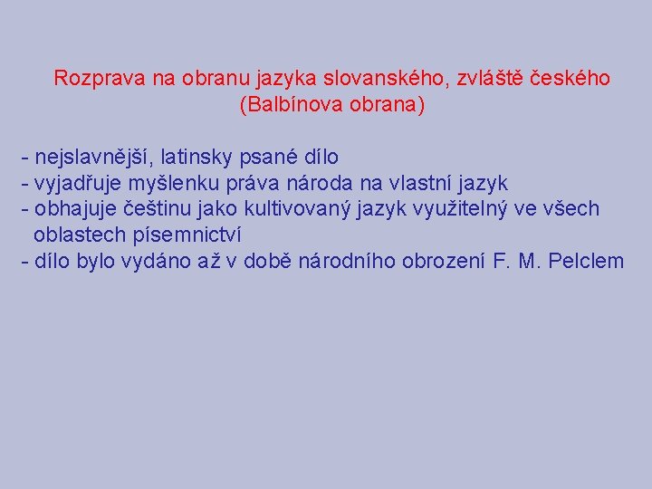 Rozprava na obranu jazyka slovanského, zvláště českého (Balbínova obrana) - nejslavnější, latinsky psané dílo