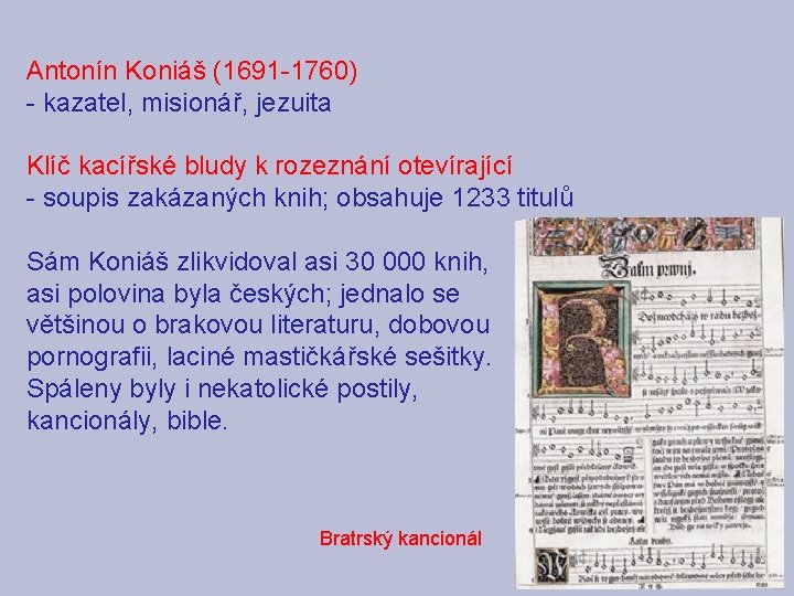 Antonín Koniáš (1691 -1760) - kazatel, misionář, jezuita Klíč kacířské bludy k rozeznání otevírající