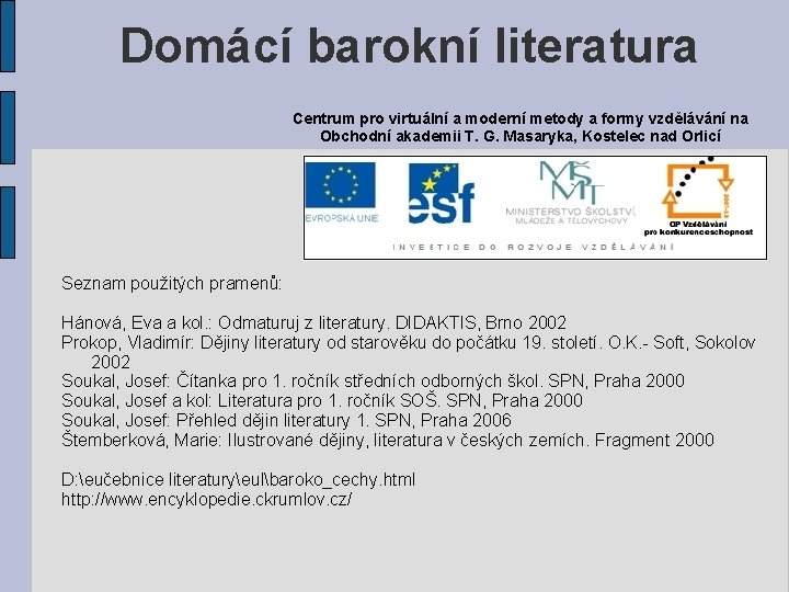 Domácí barokní literatura Centrum pro virtuální a moderní metody a formy vzdělávání na Obchodní