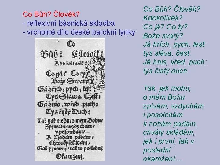 Co Bůh? Člověk? - reflexivní básnická skladba - vrcholné dílo české barokní lyriky Co