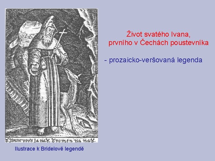 Život svatého Ivana, prvního v Čechách poustevníka - prozaicko-veršovaná legenda Ilustrace k Bridelově legendě