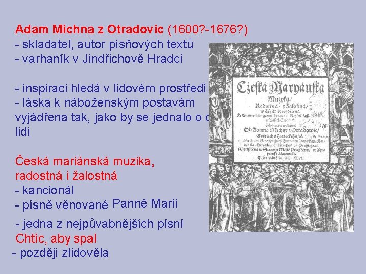 Adam Michna z Otradovic (1600? -1676? ) - skladatel, autor písňových textů - varhaník
