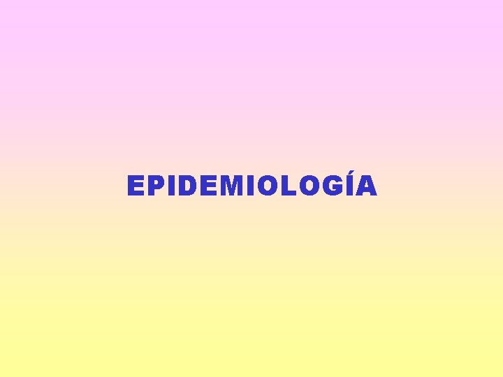 EPIDEMIOLOGÍA 