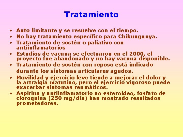 Tratamiento • Auto limitante y se resuelve con el tiempo. • No hay tratamiento