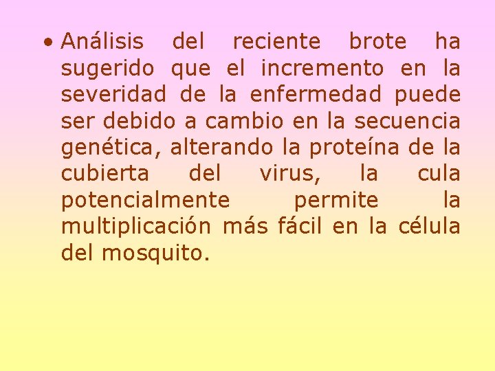  • Análisis del reciente brote ha sugerido que el incremento en la severidad