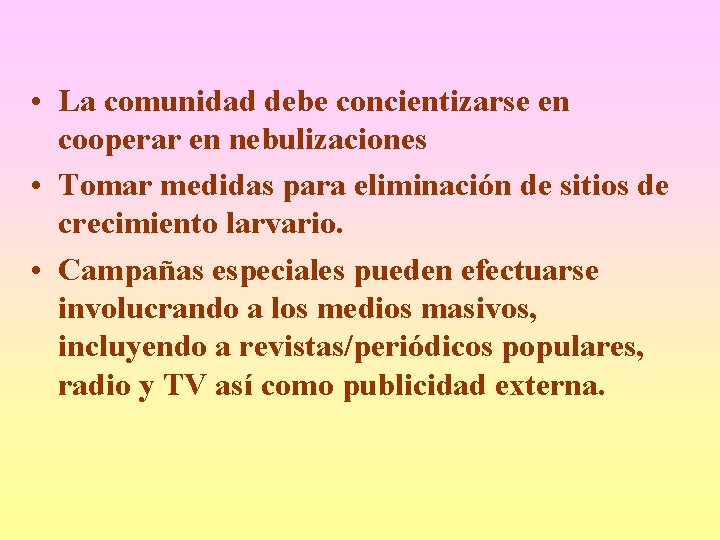  • La comunidad debe concientizarse en cooperar en nebulizaciones • Tomar medidas para