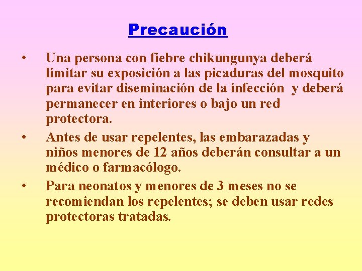 Precaución • • • Una persona con fiebre chikungunya deberá limitar su exposición a