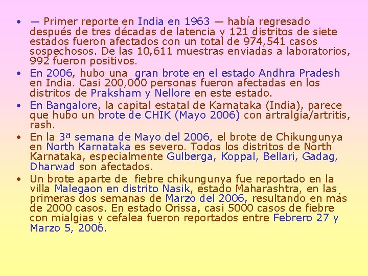  • — Primer reporte en India en 1963 — había regresado después de