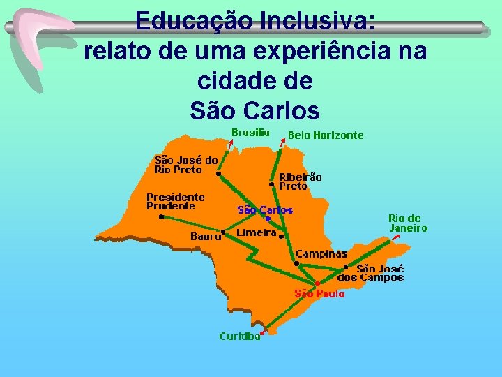 Educação Inclusiva: relato de uma experiência na cidade de São Carlos 