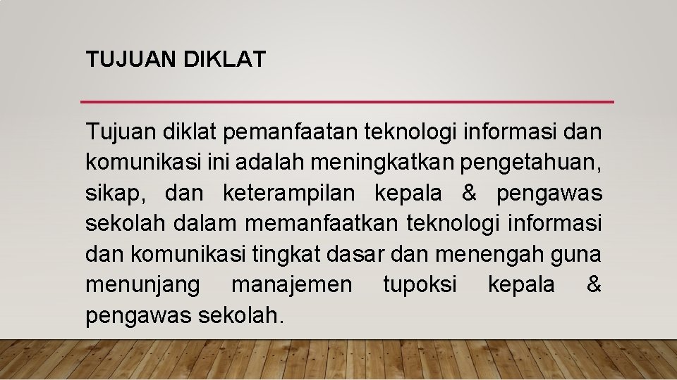 TUJUAN DIKLAT Tujuan diklat pemanfaatan teknologi informasi dan komunikasi ini adalah meningkatkan pengetahuan, sikap,