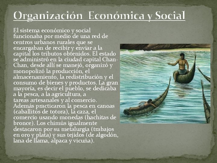 Organización Económica y Social El sistema económico y social funcionaba por medio de una