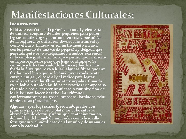Manifestaciones Culturales: Industria textil: El hilado consiste en la práctica manual y elemental de