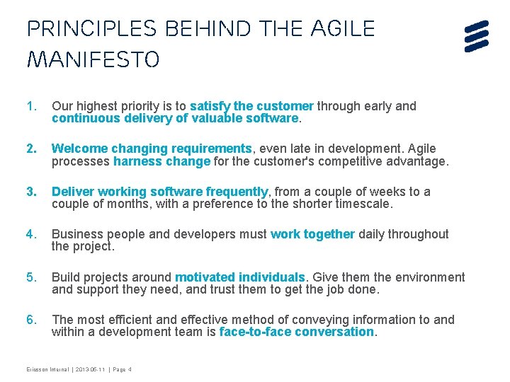 Principles behind the Agile Manifesto 1. Our highest priority is to satisfy the customer