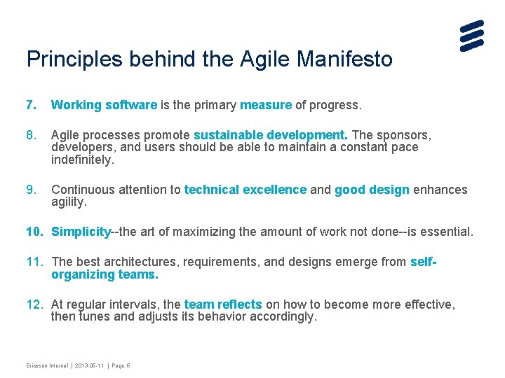 Principles behind the Agile Manifesto 7. Working software is the primary measure of progress.