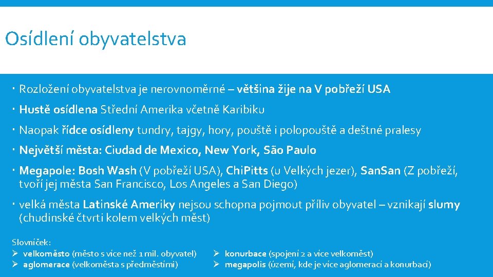 Osídlení obyvatelstva Rozložení obyvatelstva je nerovnoměrné – většina žije na V pobřeží USA Hustě