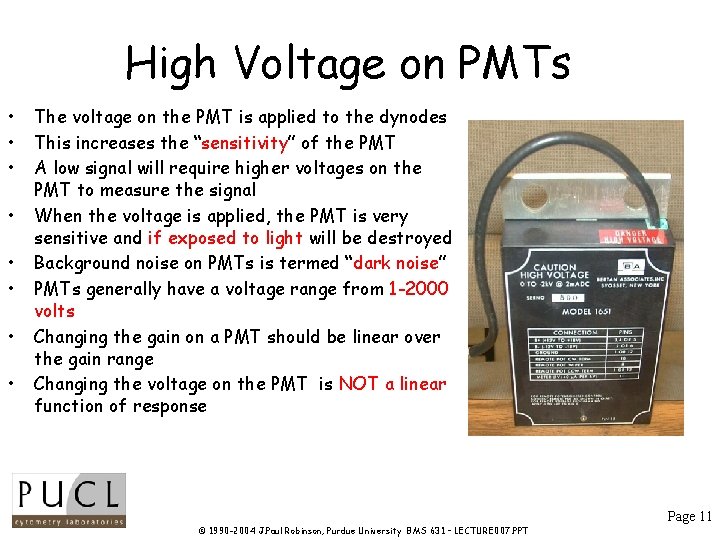 High Voltage on PMTs • • The voltage on the PMT is applied to