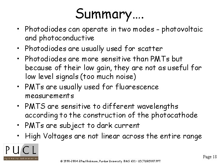 Summary…. • Photodiodes can operate in two modes - photovoltaic and photoconductive • Photodiodes