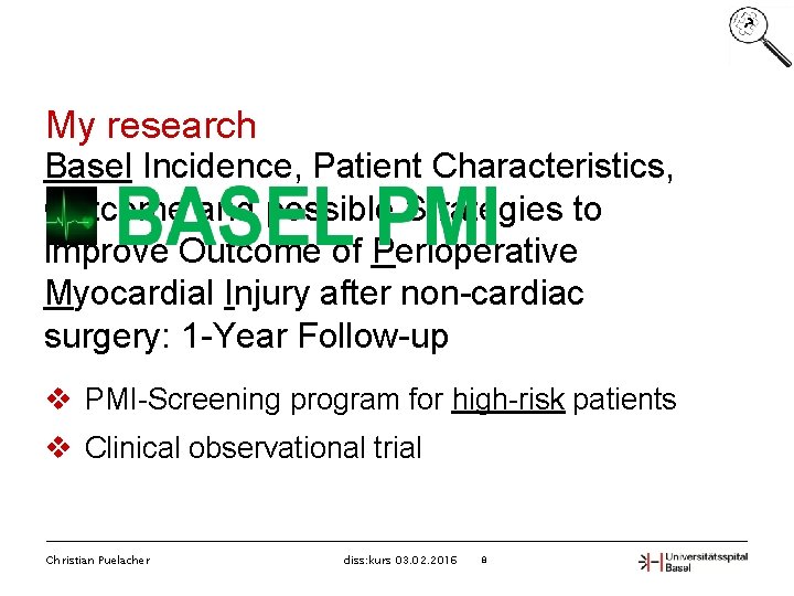 ? My research Basel Incidence, Patient Characteristics, Outcome and possible Strategies to improve Outcome