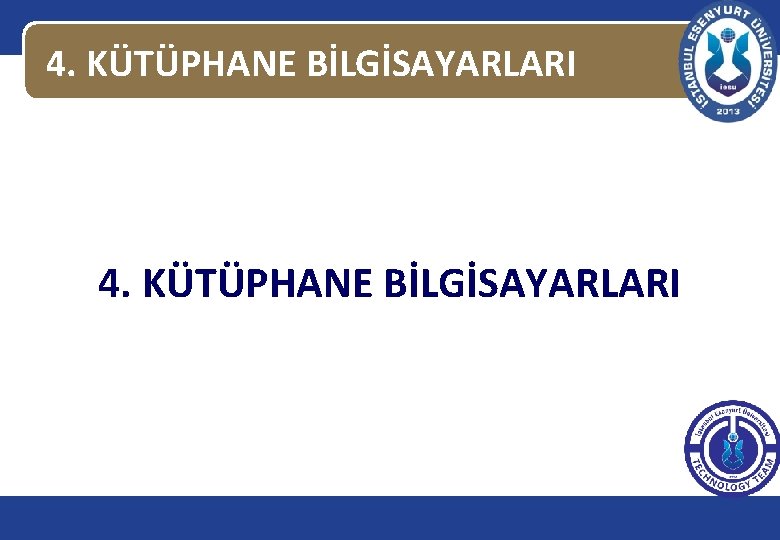 4. KÜTÜPHANE BİLGİSAYARLARI 