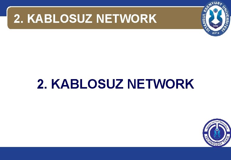 2. KABLOSUZ NETWORK 