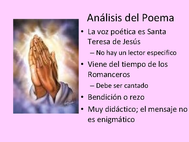 Análisis del Poema • La voz poética es Santa Teresa de Jesús – No