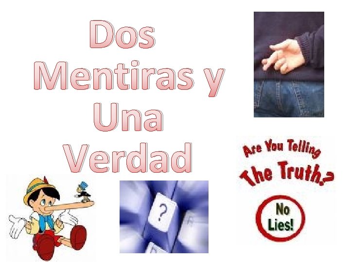Dos Mentiras y Una Verdad 