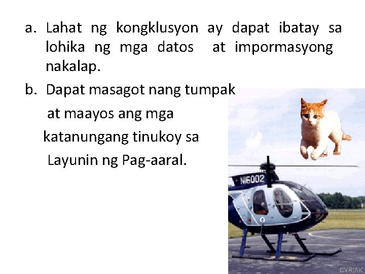 a. Lahat ng kongklusyon ay dapat ibatay sa lohika ng mga datos at impormasyong