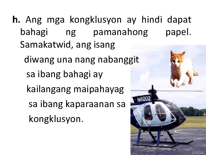 h. Ang mga kongklusyon ay hindi dapat bahagi ng pamanahong papel. Samakatwid, ang isang