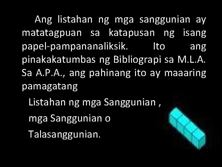 Ang listahan ng mga sanggunian ay matatagpuan sa katapusan ng isang papel-pampananaliksik. Ito ang